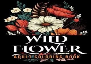 [PDF] WildFlower Adult Coloring Book: Blooming Beauty A Relaxing Wildflowers Col