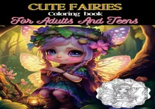 PDF Cute Fairies Coloring Book For Adults And Teens: 50 Beautiful Flower Fairies