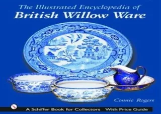 (PDF) The Illustrated Encyclopedia of British Willow Ware (Schiffer Book for Col