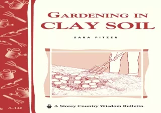 (PDF) Gardening in Clay Soil: Storey's Country Wisdom Bulletin A-140 (Storey Cou