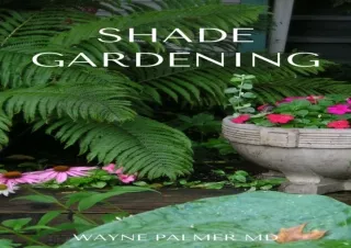 (PDF) SHADE GARDENING : How To Plant And Grow A Garden That Lighten Up The Shado