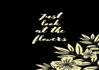 [PDF] Just look at the flowers: 120 Page blank lined journal Full