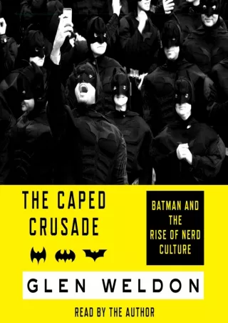 [PDF] DOWNLOAD EBOOK The Caped Crusade: Batman and the Rise of Nerd Culture andr