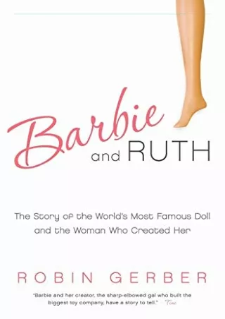 [PDF] DOWNLOAD FREE Barbie and Ruth: The Story of the World's Most Famous Doll a