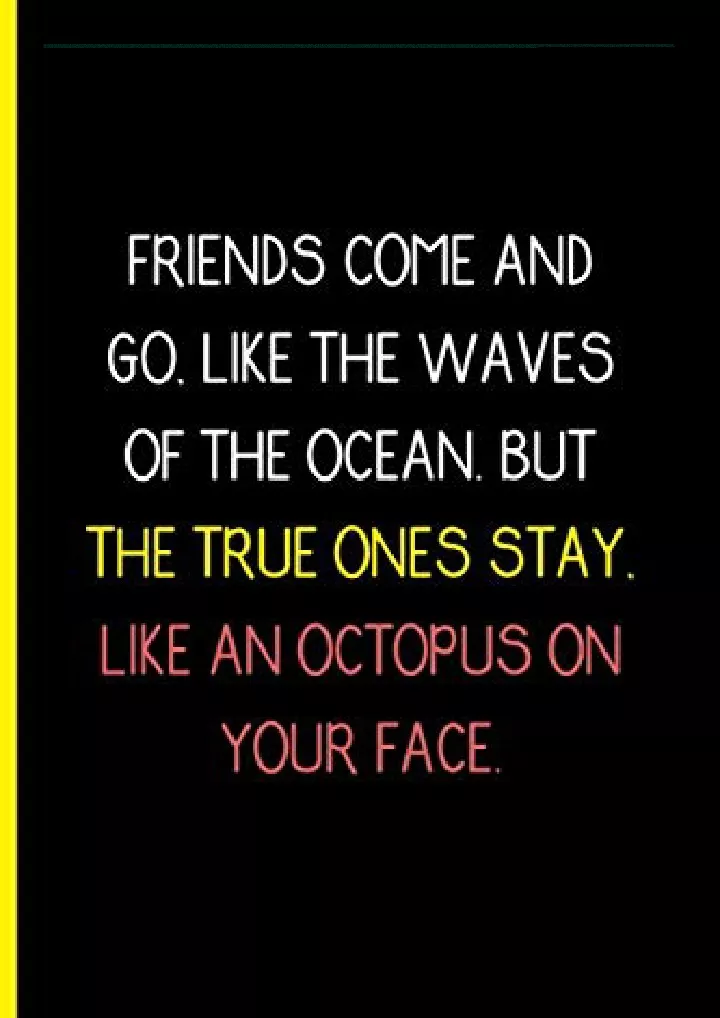 friends come and go like the waves of the ocean