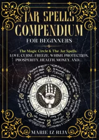 [PDF] DOWNLOAD FREE Jar Spells COMPENDIUM for Beginners: The Magic Circle & The