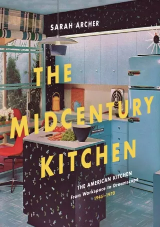 EPUB DOWNLOAD The Midcentury Kitchen: America's Favorite Room, from Workspace to