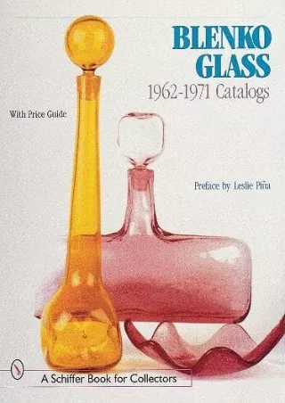 PDF KINDLE DOWNLOAD Blenko Glass: 1962-1971 Catalogs (A Schiffer Book for Collec