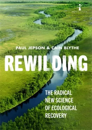 [PDF] READ] Free Rewilding: The Radical New Science of Ecological Recovery (Hot