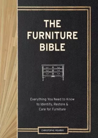 (PDF/DOWNLOAD) The Furniture Bible: Everything You Need to Know to Identify, Res