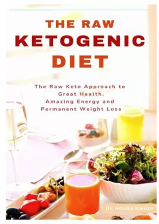 READ/DOWNLOAD The Raw Ketogenic Diet: The Raw Keto Approach to Great Health, Ama