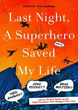 PDF Last Night, a Superhero Saved My Life: Neil Gaiman!! Jodi Picoult!! Brad Mel