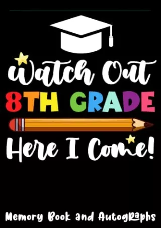 READ [PDF] Watch Out 8th Grade Here I Come! Memory Book & Autographs: 7th Grade