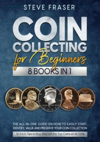 [PDF] DOWNLOAD EBOOK Coin Collecting for Beginners: [8 In 1] The All-In-One Guid