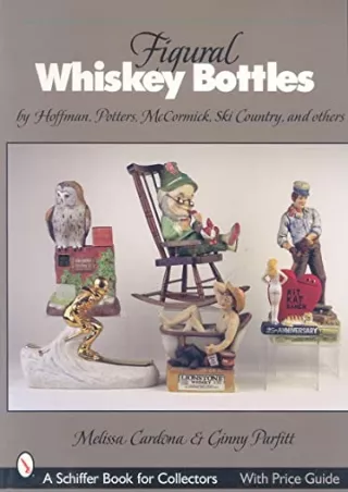 [PDF] READ] Free Figural Whiskey Bottles: By Hoffman, Lionstone, Mccormick, Ski