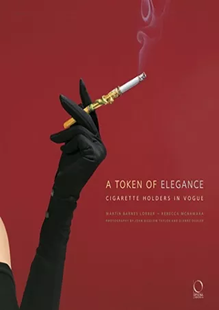 READ [PDF] A Token of Elegance: Cigarette Holders in Vogue epub