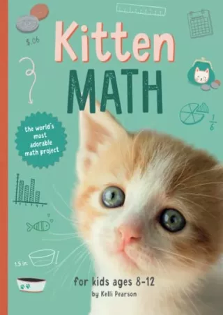 [PDF READ ONLINE] Kitten Math: The World's Most Adorable Math Project