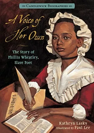$PDF$/READ/DOWNLOAD A Voice of Her Own: Candlewick Biographies: The Story of Phillis Wheatley,