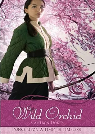 [PDF READ ONLINE] Wild Orchid: A Retelling of 'The Ballad of Mulan' (Once upon a Time)