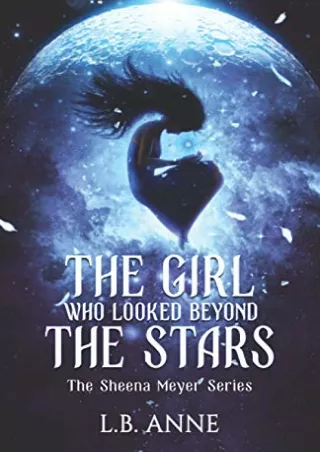 [PDF READ ONLINE] The Girl Who Looked Beyond The Stars (Sheena Meyer)