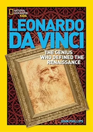 [READ DOWNLOAD] World History Biographies: Leonardo da Vinci: The Genius Who Defined the