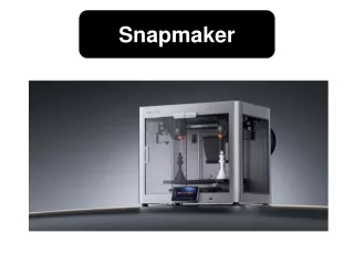 From Small Beginnings to Grand Creations：Snapmaker 3D printer