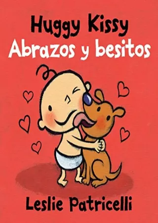 [READ DOWNLOAD] Huggy Kissy/Abrazos y besitos (Leslie Patricelli board books)