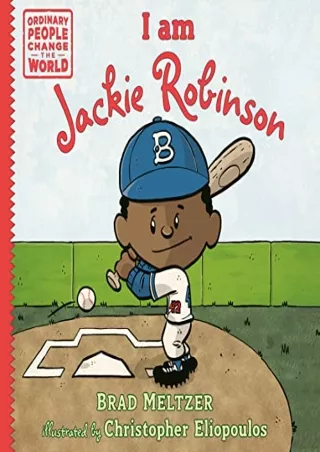 [PDF READ ONLINE] I am Jackie Robinson (Ordinary People Change the World)