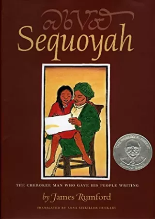 [PDF] DOWNLOAD Sequoyah: The Cherokee Man Who Gave His People Writing (Robert F. Sibert