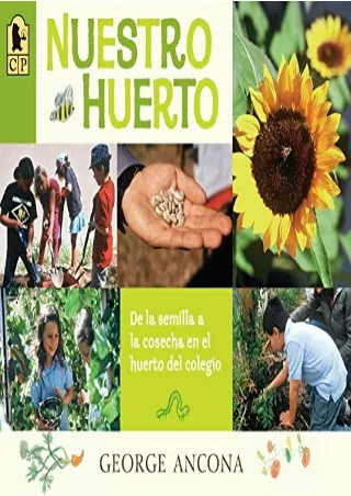 [PDF READ ONLINE] Nuestro huerto: De la semilla a la cosecha en el huerto del colegio (Spanish