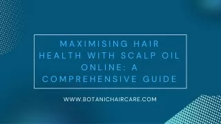 Maximising Hair Health with Scalp Oil Online: A Comprehensive Guide