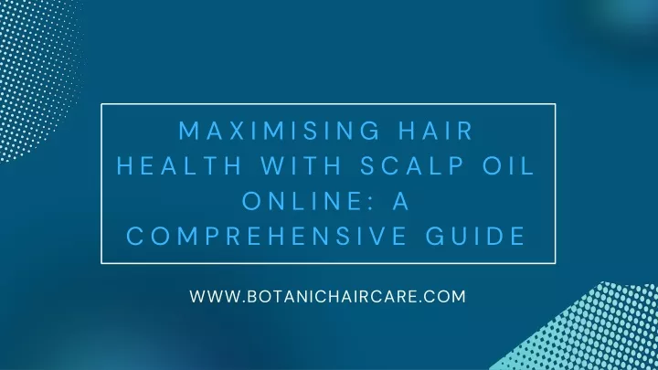 maximising hair health with scalp oil online