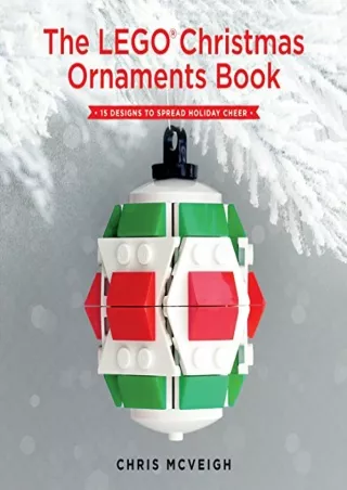 READ [PDF] The LEGO Christmas Ornaments Book: 15 Designs to Spread Holiday Cheer