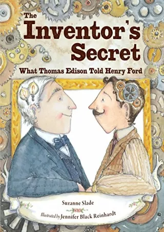 [PDF READ ONLINE] The Inventor's Secret: What Thomas Edison Told Henry Ford