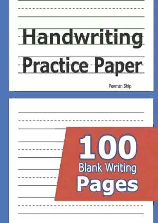 PDF_ Handwriting Practice Paper: 100 Blank Writing Pages - For Students Learning to