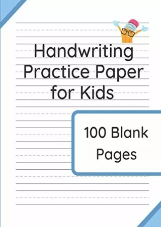 [PDF READ ONLINE] Handwriting Practice Paper for Kids: 100 Blank Pages of Kindergarten Writing