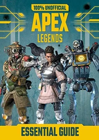 READ [PDF] 100% Unofficial Apex Legends Essential Guide