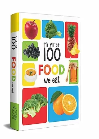 Download Book [PDF] My First 100 Food We Eat: Padded Board Books