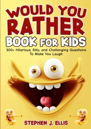 DOWNLOAD/PDF Would You Rather Book For Kids - 300  Hilarious, Silly, and Challenging
