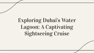 Embark on a Mesmerizing Sightseeing Cruise of the Dubai Water Lagoon