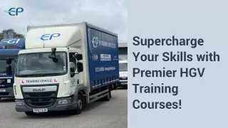 Supercharge Your Skills with Premier HGV Training Courses!