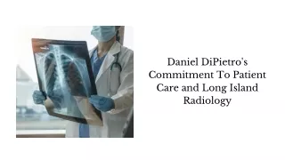Long Island Radiology's Daniel DiPietro's Commitment to Patient Care