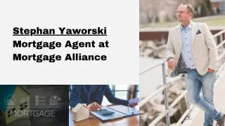 Stephan Yaworski: Your Trusted Mortgage Agent at Mortgage Alliance