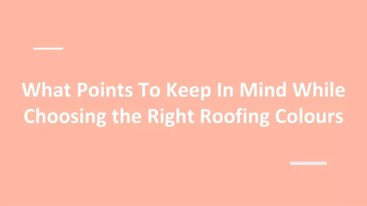 what points to keep in mind while choosing the right roofing colours