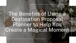 The Benefits of Using a Destination Proposal Planner to Help You Create a Magical Moment