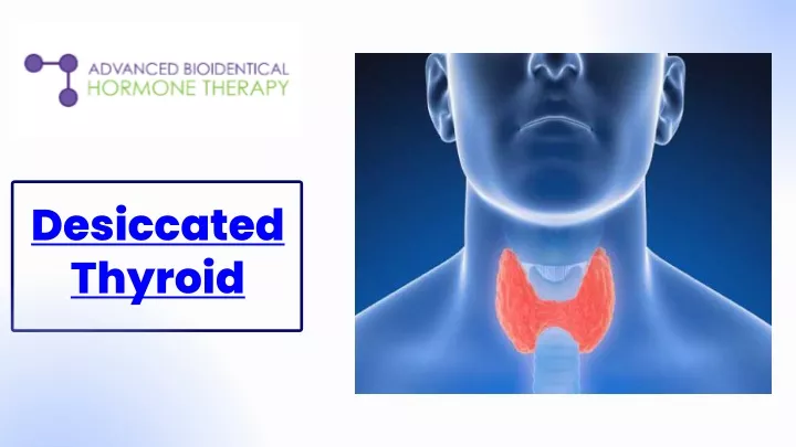 PPT - Desiccated Thyroid - AB Hormone Therapy PowerPoint Presentation ...