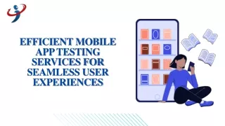 Efficient Mobile App Testing Services for Seamless User Experiences