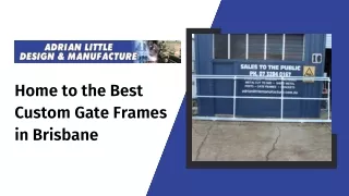 Home to the Best Custom Gate Frames in Brisbane