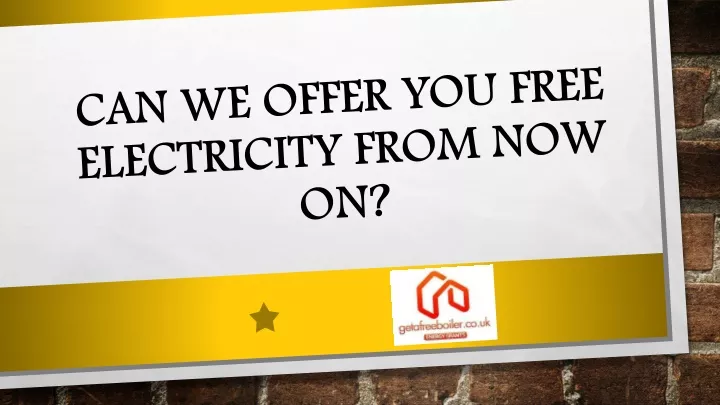 can we offer you free electricity from now on