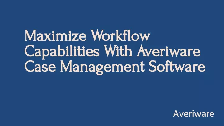 maximize workflow maximize workflow capabilities